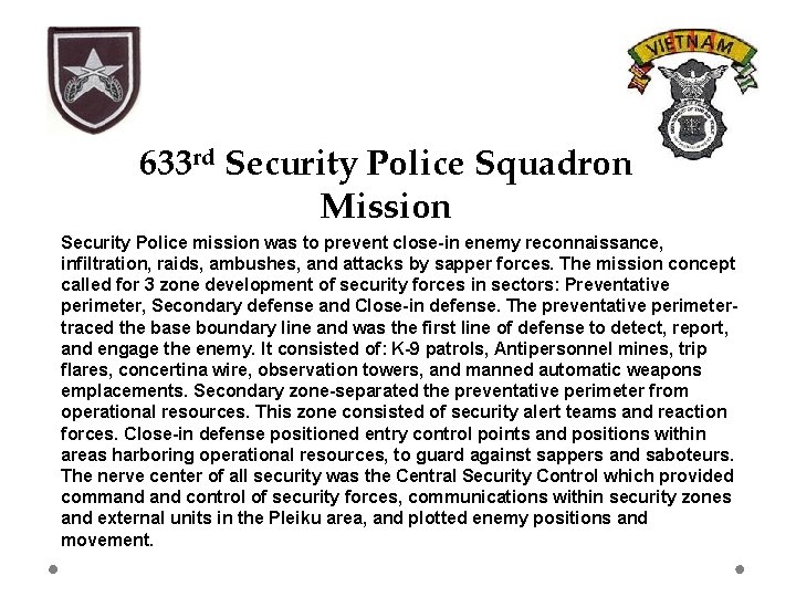 633 rd Security Police Squadron Mission Security Police mission was to prevent close-in enemy 633 rd Security Police Squadron Mission Security Police mission was to prevent close-in enemy