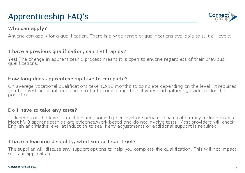 Apprenticeship FAQ’s Who can apply? Anyone can apply for a qualification. There is a