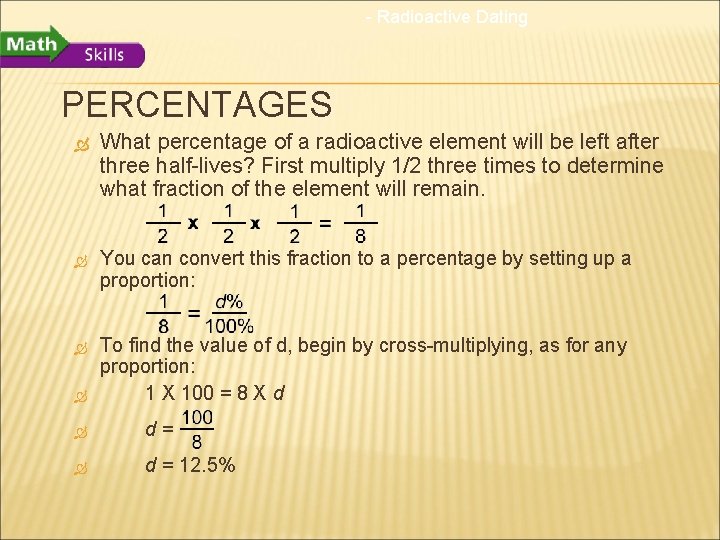- Radioactive Dating PERCENTAGES What percentage of a radioactive element will be left after