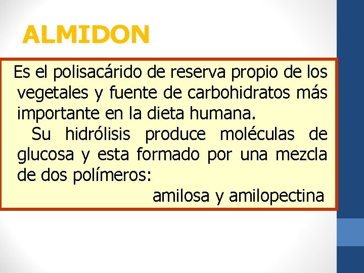 ALMIDON Es el polisacárido de reserva propio de los vegetales y fuente de carbohidratos