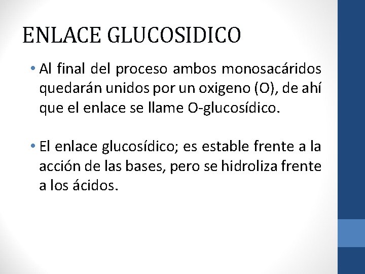 ENLACE GLUCOSIDICO • Al final del proceso ambos monosacáridos quedarán unidos por un oxigeno