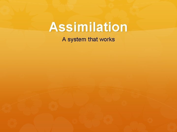 Assimilation A system that works 