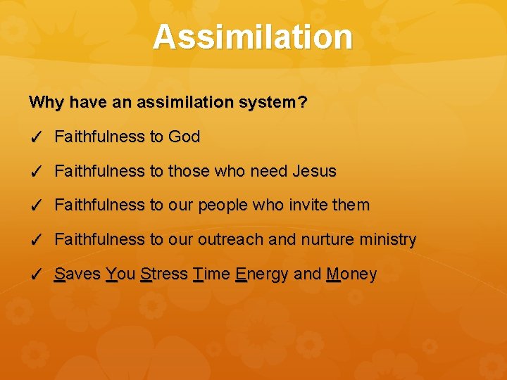 Assimilation Why have an assimilation system? ✓ Faithfulness to God ✓ Faithfulness to those