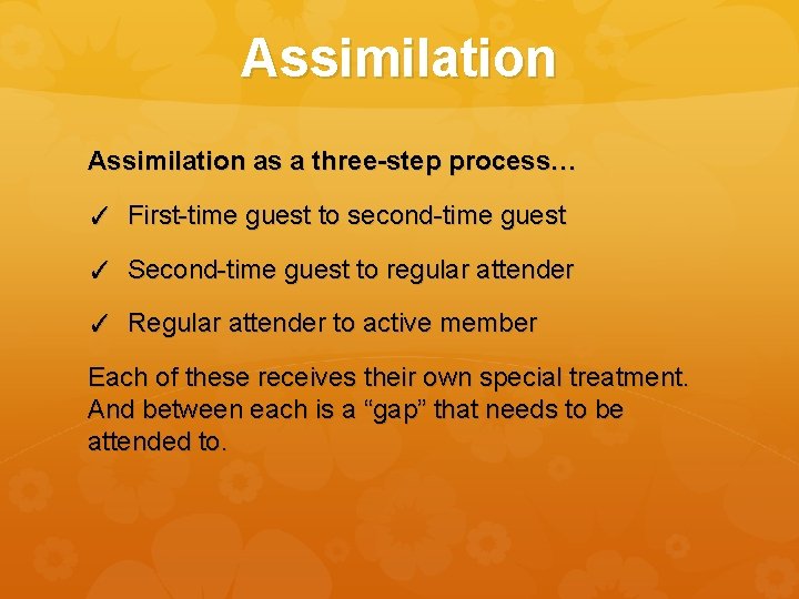Assimilation as a three-step process… ✓ First-time guest to second-time guest ✓ Second-time guest