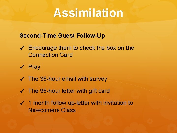 Assimilation Second-Time Guest Follow-Up ✓ Encourage them to check the box on the Connection
