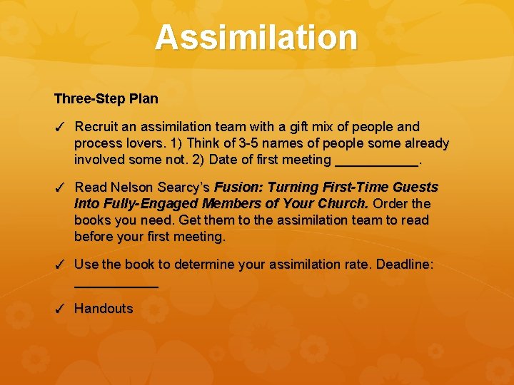 Assimilation Three-Step Plan ✓ Recruit an assimilation team with a gift mix of people