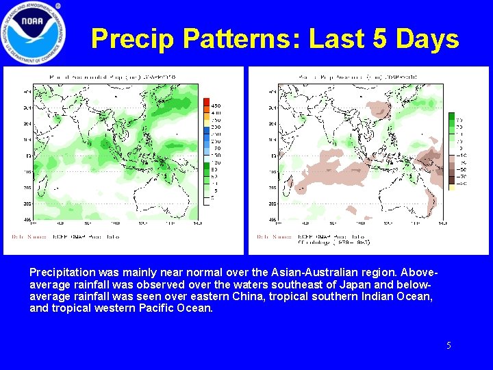 Precip Patterns: Last 5 Days Precipitation was mainly near normal over the Asian-Australian region.