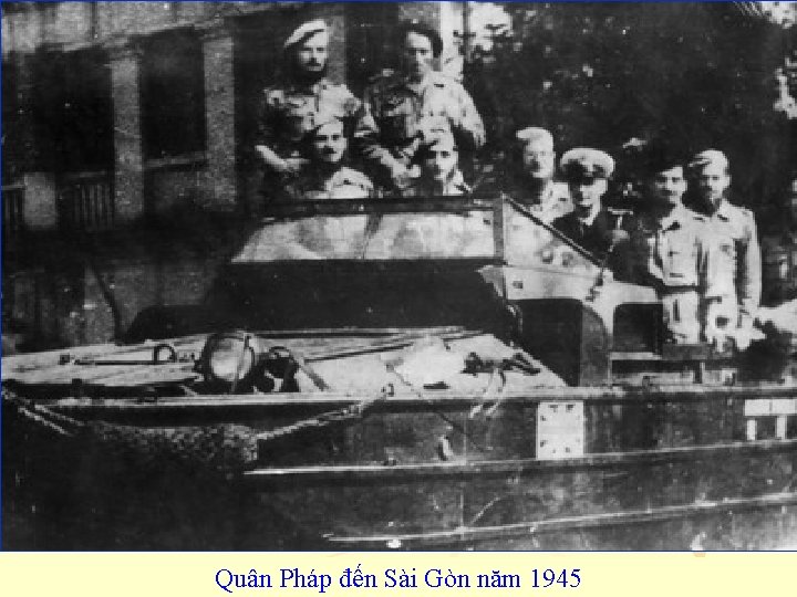 Quân Pháp đến Sài Gòn năm 1945 