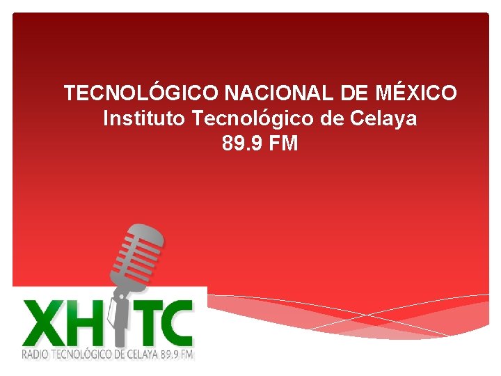 TECNOLÓGICO NACIONAL DE MÉXICO Instituto Tecnológico de Celaya 89. 9 FM 