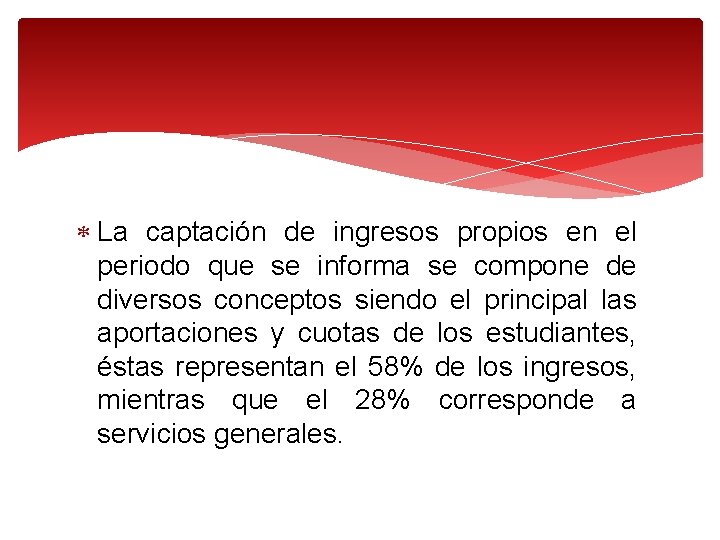  La captación de ingresos propios en el periodo que se informa se compone