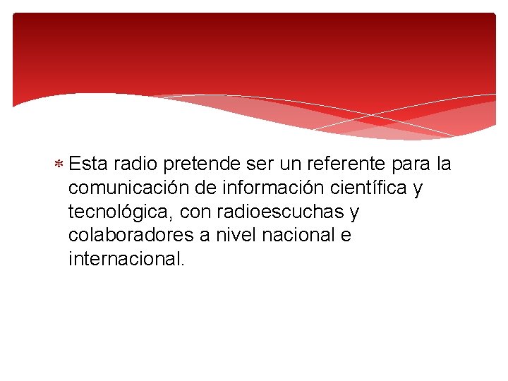  Esta radio pretende ser un referente para la comunicación de información científica y