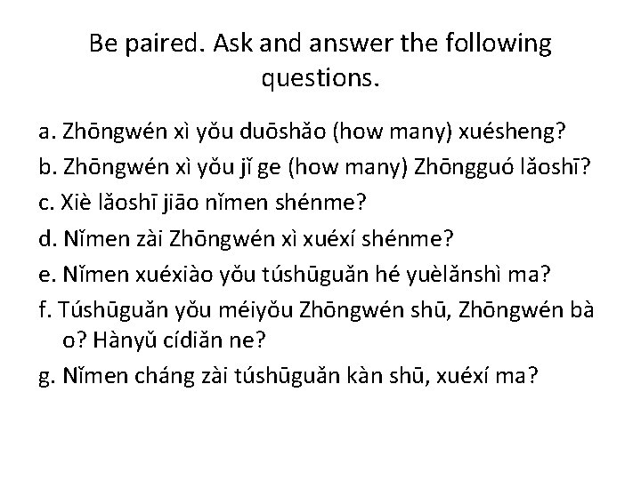 Be paired. Ask and answer the following questions. a. Zhōngwén xì yǒu duōshǎo (how Be paired. Ask and answer the following questions. a. Zhōngwén xì yǒu duōshǎo (how