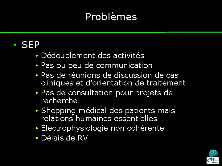 Problèmes • SEP • Dédoublement des activités • Pas ou peu de communication •