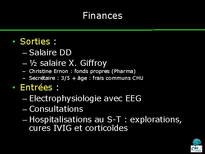 Finances • Sorties : – Salaire DD – ½ salaire X. Giffroy – Christine
