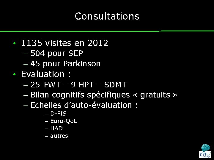 Consultations • 1135 visites en 2012 – 504 pour SEP – 45 pour Parkinson