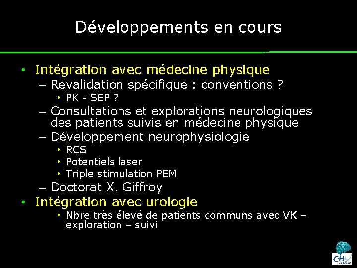 Développements en cours • Intégration avec médecine physique – Revalidation spécifique : conventions ?