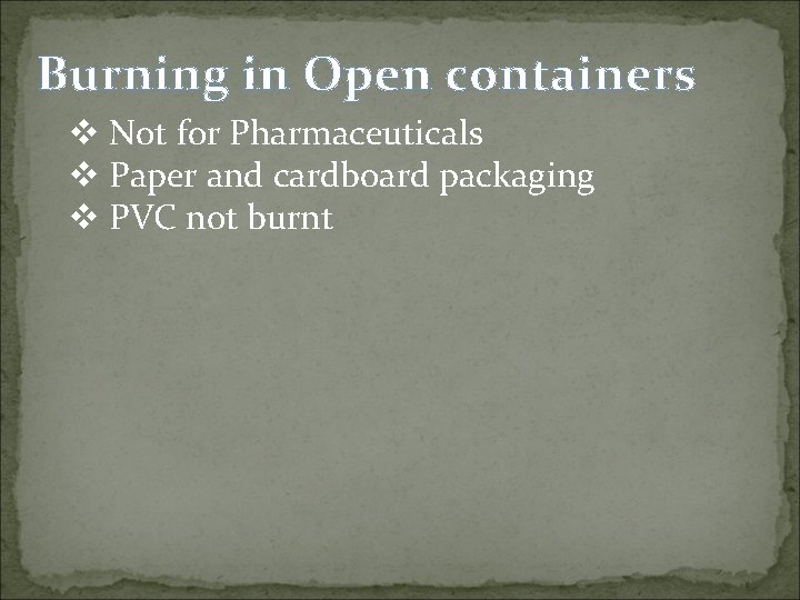 Burning in Open containers v Not for Pharmaceuticals v Paper and cardboard packaging v