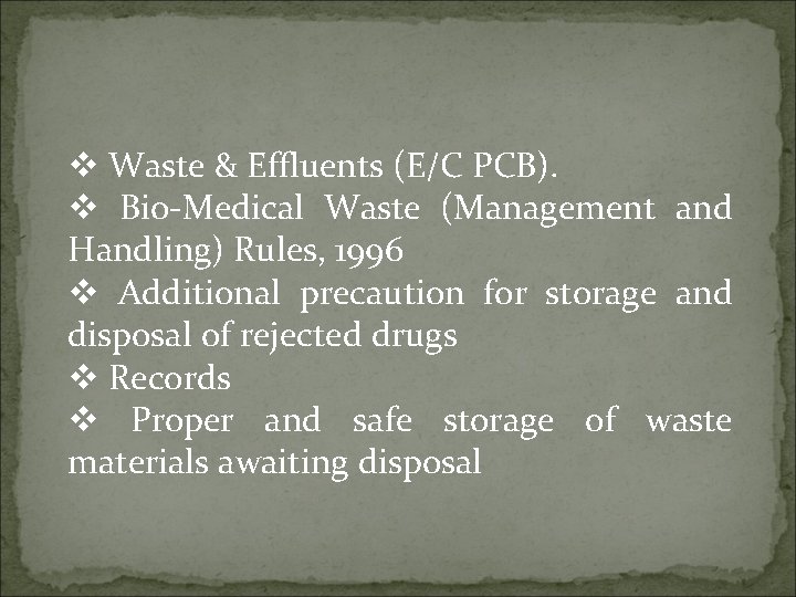 v Waste & Effluents (E/C PCB). v Bio-Medical Waste (Management and Handling) Rules, 1996