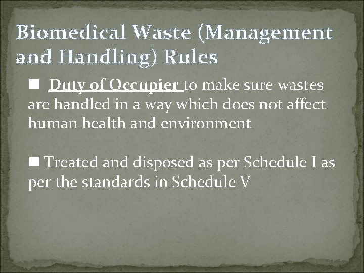 Biomedical Waste (Management and Handling) Rules n Duty of Occupier to make sure wastes
