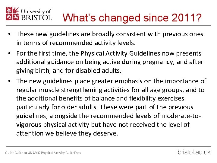 What’s changed since 2011? • These new guidelines are broadly consistent with previous ones
