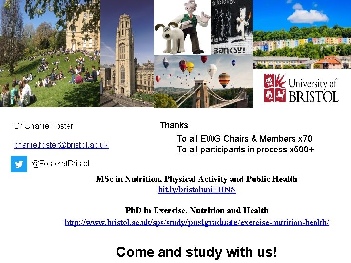 Thanks Dr Charlie Foster charlie. foster@bristol. ac. uk To all EWG Chairs & Members