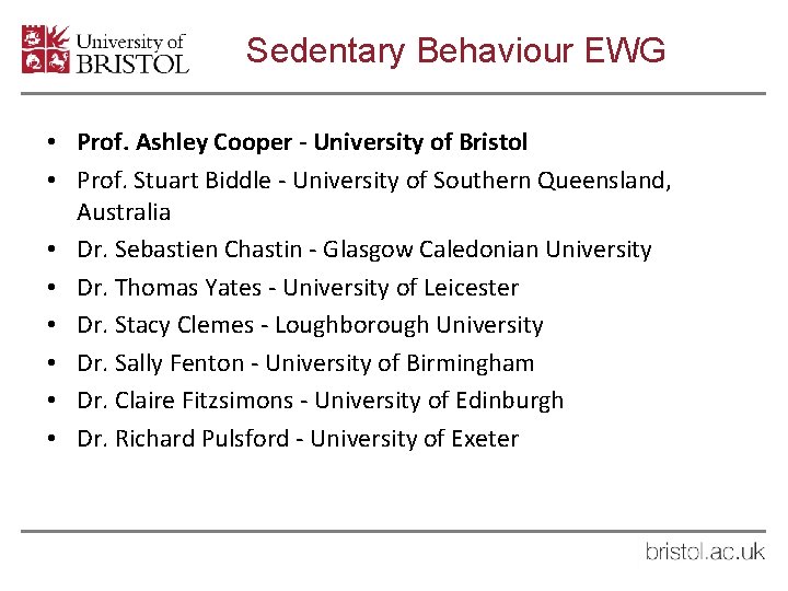 Sedentary Behaviour EWG • Prof. Ashley Cooper - University of Bristol • Prof. Stuart