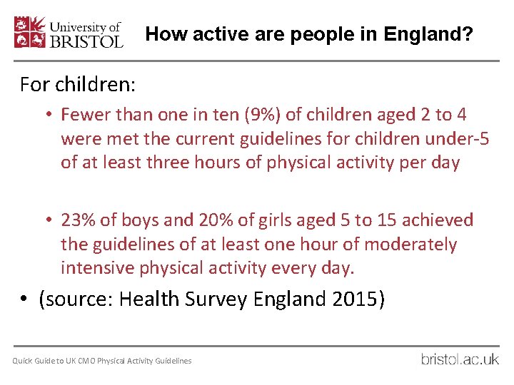 How active are people in England? For children: • Fewer than one in ten
