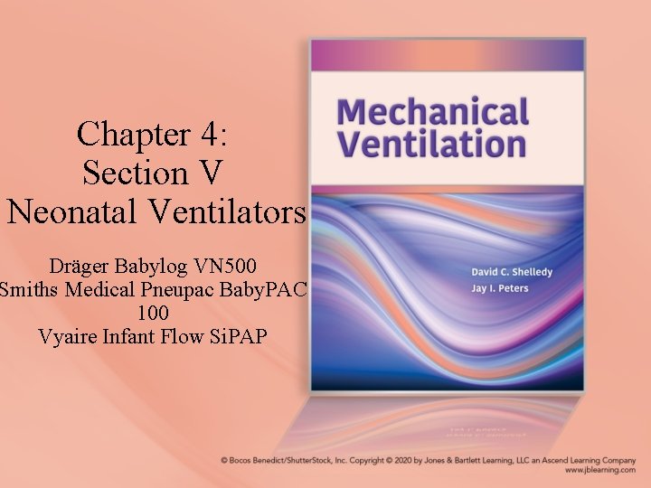 Chapter 4: Section V Neonatal Ventilators Dräger Babylog VN 500 Smiths Medical Pneupac Baby.
