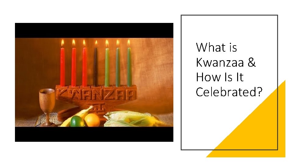 What is Kwanzaa & How Is It Celebrated? 