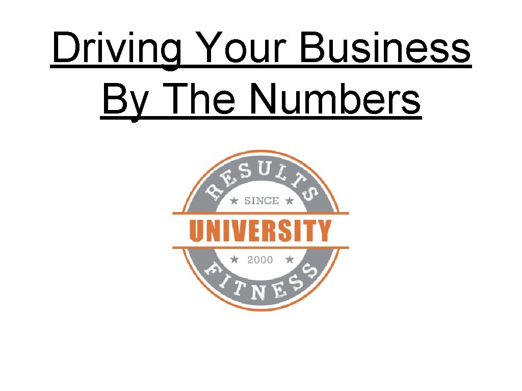 Driving Your Business By The Numbers 