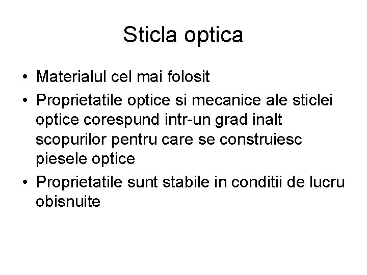 Sticla optica • Materialul cel mai folosit • Proprietatile optice si mecanice ale sticlei Sticla optica • Materialul cel mai folosit • Proprietatile optice si mecanice ale sticlei