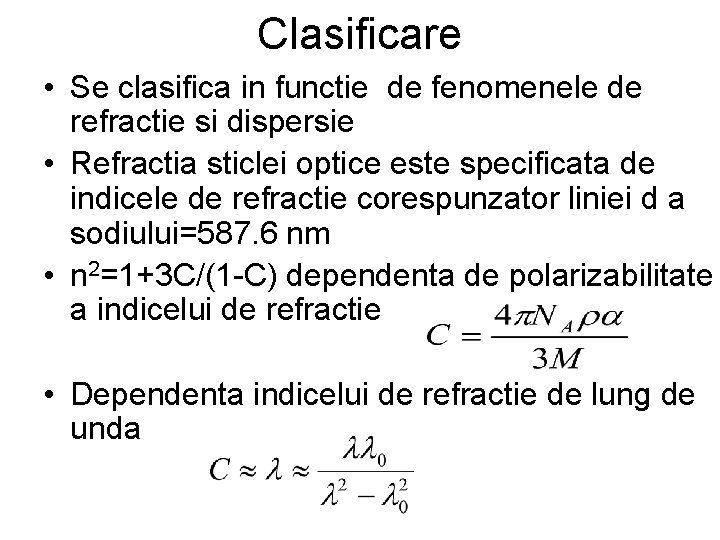 Clasificare • Se clasifica in functie de fenomenele de refractie si dispersie • Refractia Clasificare • Se clasifica in functie de fenomenele de refractie si dispersie • Refractia