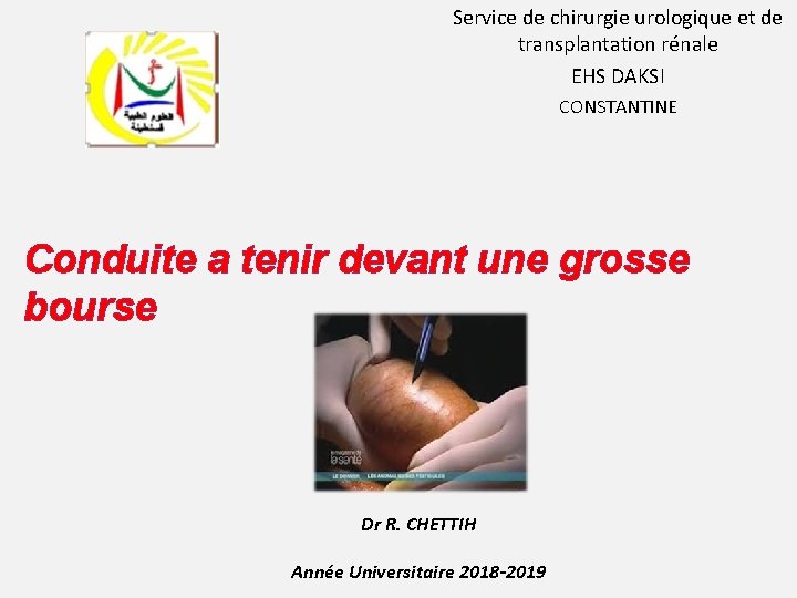 Service de chirurgie urologique et de transplantation rénale EHS DAKSI CONSTANTINE Conduite a tenir
