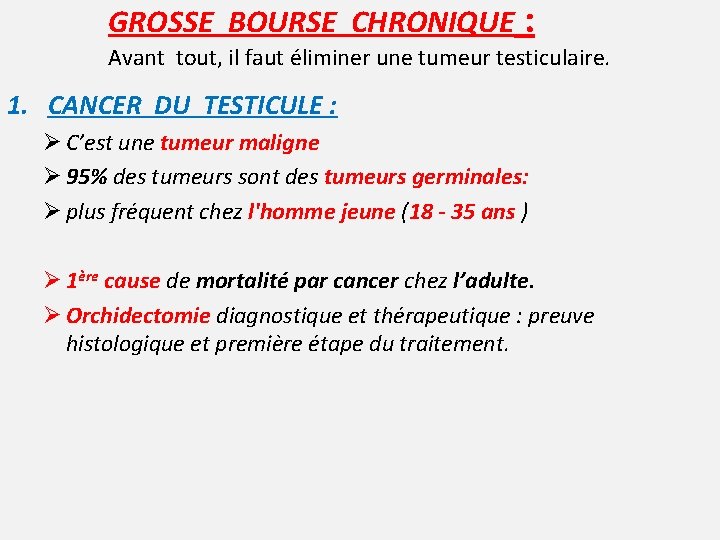 GROSSE BOURSE CHRONIQUE : Avant tout, il faut éliminer une tumeur testiculaire. 1. CANCER
