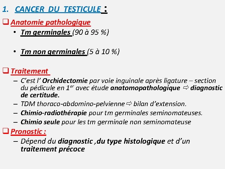 1. CANCER DU TESTICULE : q Anatomie pathologique • Tm germinales (90 à 95