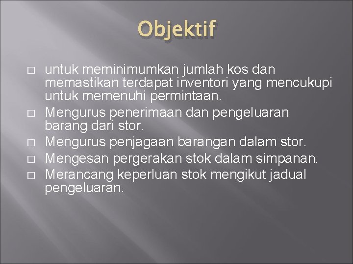 Objektif � � � untuk meminimumkan jumlah kos dan memastikan terdapat inventori yang mencukupi