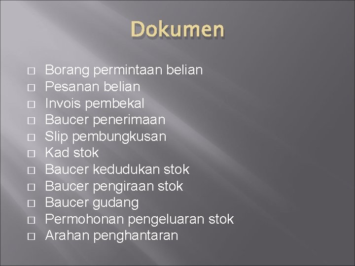 Dokumen � � � Borang permintaan belian Pesanan belian Invois pembekal Baucer penerimaan Slip