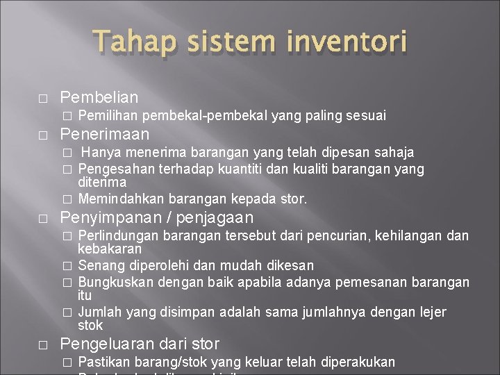 Tahap sistem inventori � Pembelian � � Pemilihan pembekal-pembekal yang paling sesuai Penerimaan Hanya