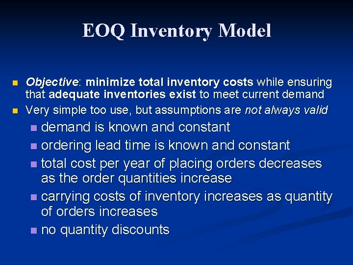 EOQ Inventory Model n n Objective: minimize total inventory costs while ensuring that adequate