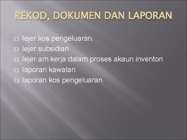 REKOD, DOKUMEN DAN LAPORAN � � � lejer kos pengeluaran. lejer subsidiari lejer am