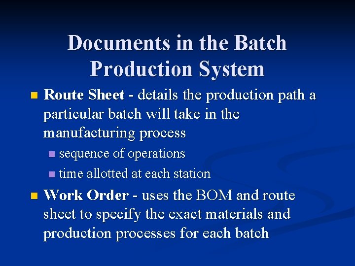 Documents in the Batch Production System n Route Sheet - details the production path