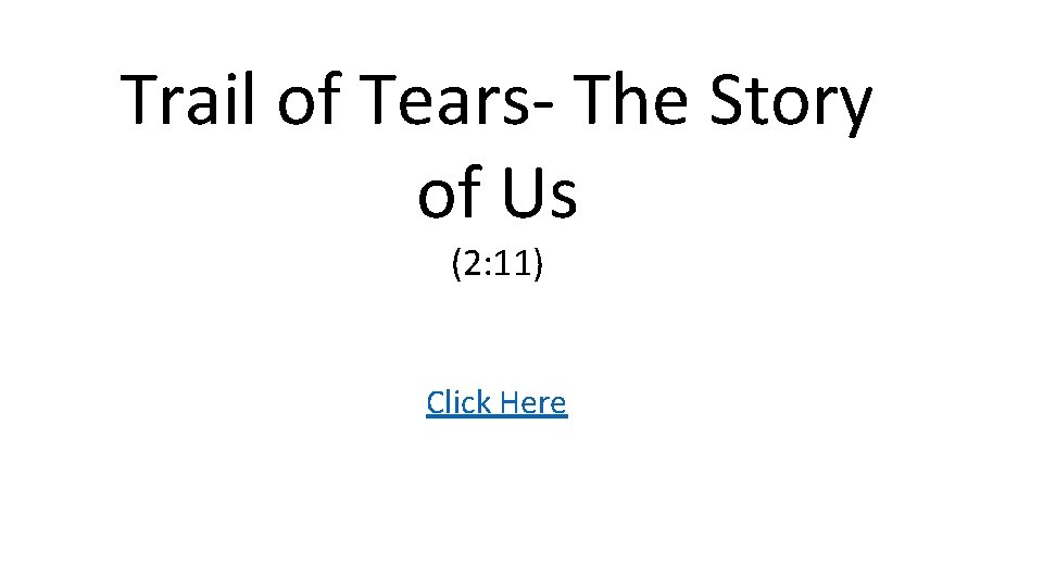 Trail of Tears- The Story of Us (2: 11) Click Here 