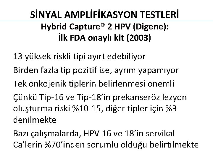 SİNYAL AMPLİFİKASYON TESTLERİ Hybrid Capture® 2 HPV (Digene): İlk FDA onaylı kit (2003) 13