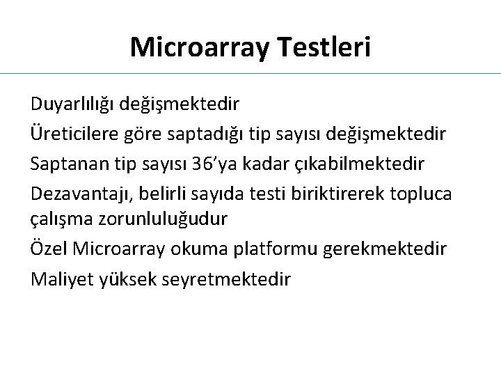 Microarray Testleri Duyarlılığı değişmektedir Üreticilere göre saptadığı tip sayısı değişmektedir Saptanan tip sayısı 36’ya