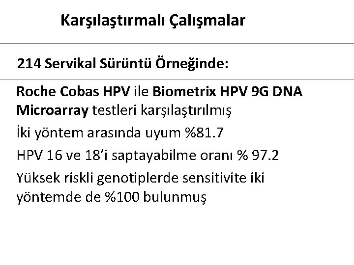 Karşılaştırmalı Çalışmalar 214 Servikal Sürüntü Örneğinde: Roche Cobas HPV ile Biometrix HPV 9 G