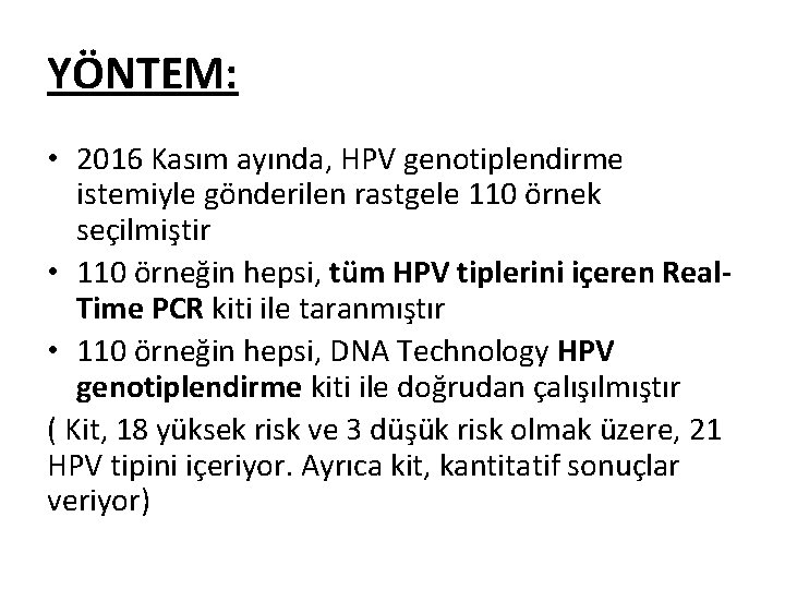 YÖNTEM: • 2016 Kasım ayında, HPV genotiplendirme istemiyle gönderilen rastgele 110 örnek seçilmiştir •