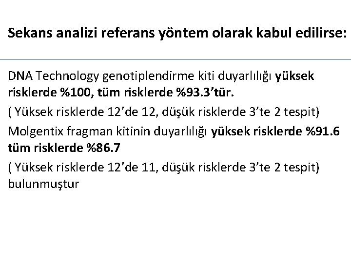 Sekans analizi referans yöntem olarak kabul edilirse: DNA Technology genotiplendirme kiti duyarlılığı yüksek risklerde