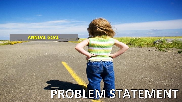 ANNUAL GOAL PROBLEM STATEMENT 