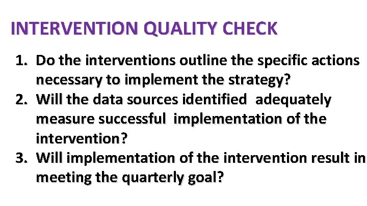 INTERVENTION QUALITY CHECK 1. Do the interventions outline the specific actions necessary to implement