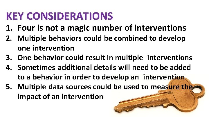 KEY CONSIDERATIONS 1. Four is not a magic number of interventions 2. Multiple behaviors